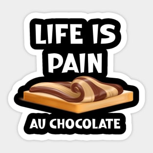 Life is Pain au Chocolat Funny French Pastry Sticker